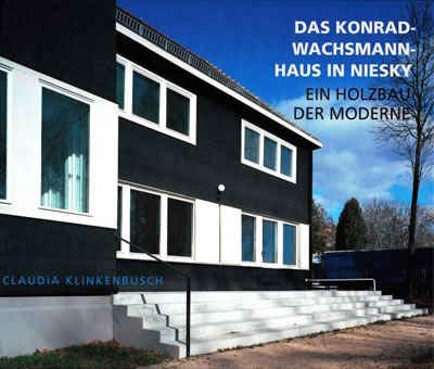 Claudia Klinkenbusch / Museum Niesky: Das Konrad-Wachsmann-Haus in Niesky – Ein Holzbau der Moderne