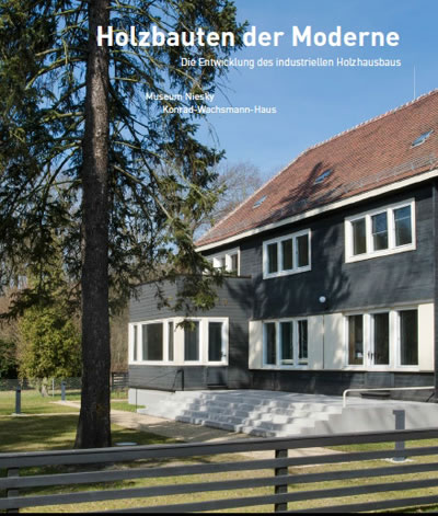 Museum Niesky: Holzbauten der Moderne – Die Entwicklung des industriellen Holzhausbau - Katalog zur Ausstellung
